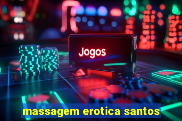 massagem erotica santos